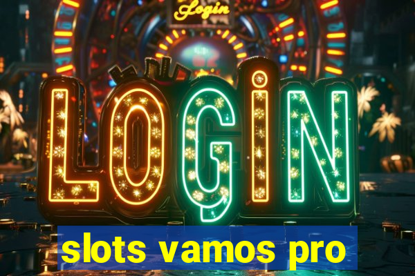 slots vamos pro